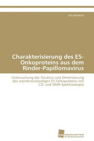 Book Charakterisierung des E5-Onkoproteins aus dem Rinder-Papillomavirus Dirk Windisch