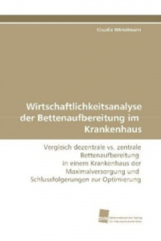 Kniha Wirtschaftlichkeitsanalyse der Bettenaufbereitung im  Krankenhaus Claudia Winkelmann