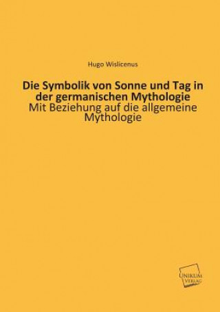 Buch Symbolik Von Sonne Und Tag in Der Germanischen Mythologie Hugo Wislicenus