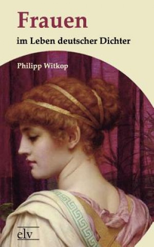 Книга Frauen im Leben deutscher Dichter Philipp Witkop