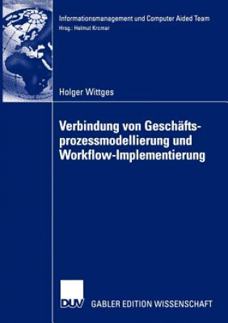 Kniha Verbindung von Geschaftsprozessmodellierung und Workflow-Implementierung Holger Wittges