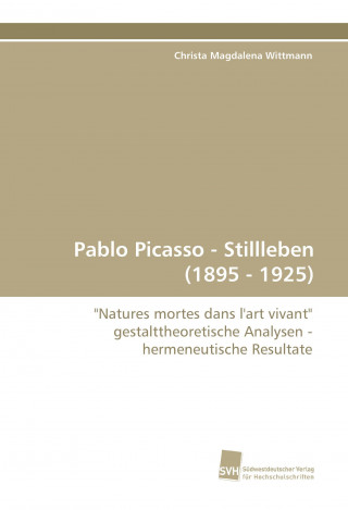 Knjiga Pablo Picasso - Stillleben (1895 - 1925) Christa M. Wittmann