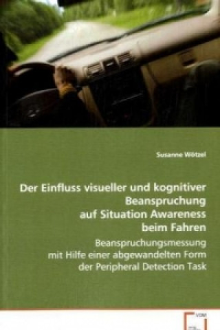 Buch Der Einfluss visueller und kognitiver Beanspruchung auf Situation Awareness beim Fahren Susanne Wötzel