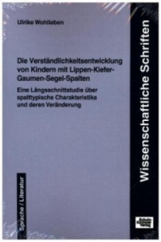 Kniha Die Verständlichkeitsentwicklung von Kindern mit Lippen-Kiefer-Gaumen-Segel-Spalten Ulrike Wohlleben