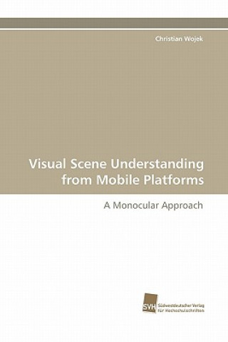 Libro Visual Scene Understanding from Mobile Platforms Christian Wojek