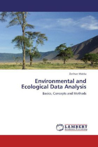 Kniha Environmental and Ecological Data Analysis Zerihun Woldu
