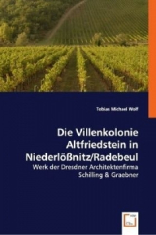 Książka Die Villenkolonie Altfriedstein in Niederlößnitz/Radebeul Tobias M. Wolf