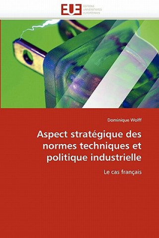 Carte Aspect Strat gique Des Normes Techniques Et Politique Industrielle Dominique Wolff