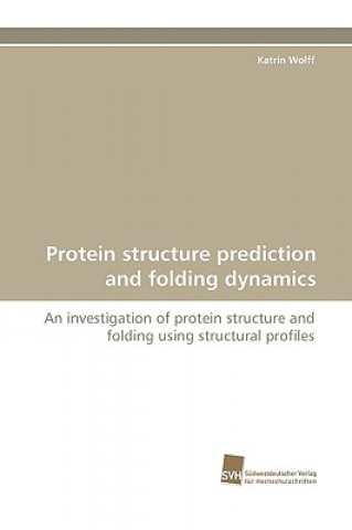 Könyv Protein Structure Prediction and Folding Dynamics Katrin Wolff