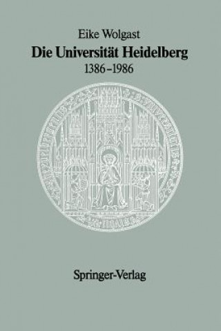 Kniha Die Universität Heidelberg 1386-1986 Eike Wolgast