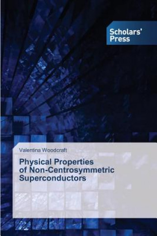 Könyv Physical Properties of Non-Centrosymmetric Superconductors Valentina Woodcraft