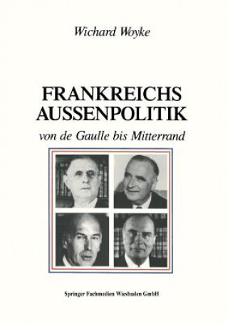 Kniha Frankreichs Aussenpolitik Von de Gaulle Bis Mitterrand Wichard Woyke