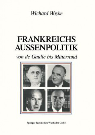 Knjiga Frankreichs Aussenpolitik Von de Gaulle Bis Mitterrand Wichard Woyke