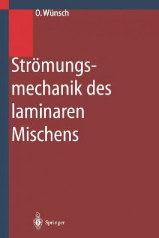 Kniha Stromungsmechanik des Laminaren Mischens Olaf Wünsch