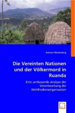 Книга Die Vereinten Nationen und der Völkermord in Ruanda Andreas Wüstenberg