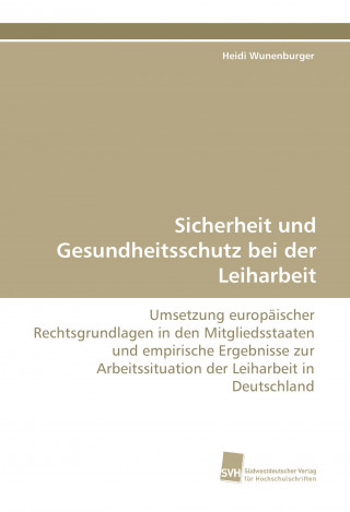 Livre Sicherheit und Gesundheitsschutz bei der Leiharbeit Heidi Wunenburger