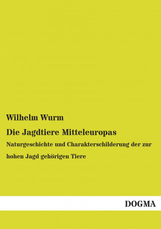 Knjiga Die Jagdtiere Mitteleuropas Wilhelm Wurm