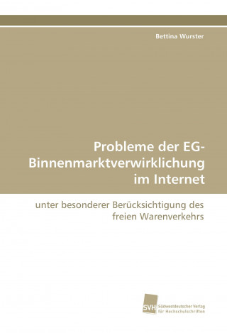 Buch Probleme der EG-Binnenmarktverwirklichung im Internet Bettina Wurster