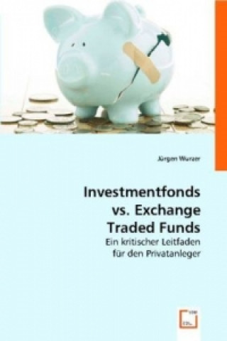 Könyv Investmentfonds vs. Exchange Traded Funds Jürgen Wurzer