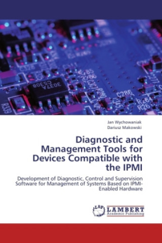 Könyv Diagnostic and Management Tools for Devices Compatible with the IPMI Jan Wychowaniak