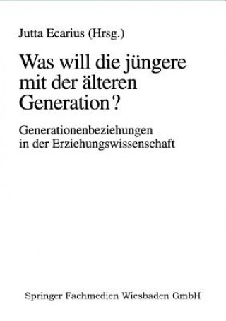 Kniha Was Will Die J ngere Mit Der  lteren Generation? Jutta Ecarius