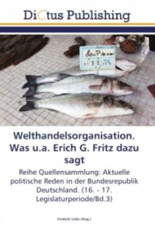 Carte Welthandelsorganisation. Was u.a. Erich G. Fritz dazu sagt Frederik Linde