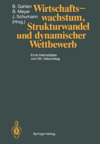 Kniha Wirtschaftswachstum, Strukturwandel und Dynamischer Wettbewerb Bernhard Gahlen