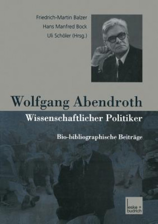 Kniha Wolfgang Abendroth Wissenschaftlicher Politiker Friedrich-Martin Balzer