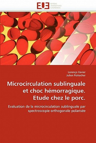 Kniha Microcirculation Sublinguale Et Choc H morragique. Etude Chez Le Porc. Lorenço Xavier