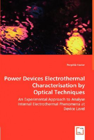 Książka Power Devices Electrothermal Characterisation by Optical Techniques - An Experimental Approach to Analyse Internal Electrothermal Phenomena at Device Perpina Xavier