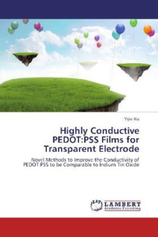 Carte Highly Conductive PEDOT:PSS Films for Transparent Electrode Yijie Xia