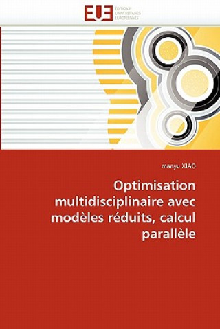 Könyv Optimisation Multidisciplinaire Avec Mod les R duits, Calcul Parall le Manyu Xiao