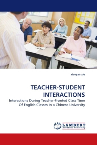 Kniha TEACHER-STUDENT INTERACTIONS Xiaoyan Xie