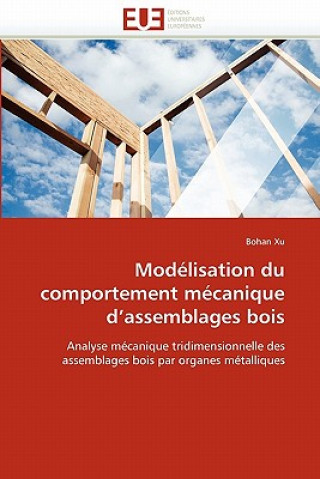 Könyv Mod lisation Du Comportement M canique d''assemblages Bois Bohan Xu