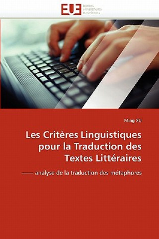 Kniha Les Crit res Linguistiques Pour La Traduction Des Textes Litt raires Ming Xu