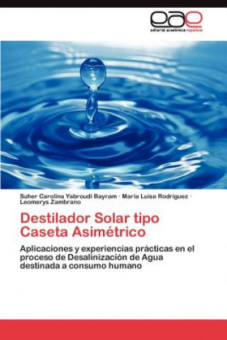 Kniha Destilador Solar tipo Caseta Asimetrico Suher Carolina Yabroudi Bayram