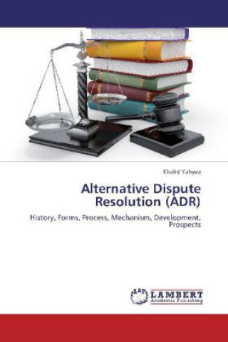 Книга Alternative Dispute Resolution (ADR) Khalid Yahyea