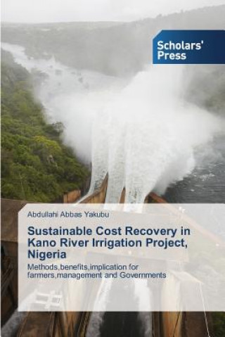 Libro Sustainable Cost Recovery in Kano River Irrigation Project, Nigeria Abdullahi Abbas Yakubu