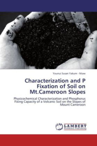 Kniha Characterization and P Fixation of Soil on Mt.Cameroon Slopes Younui Susan Yakum - Ntaw