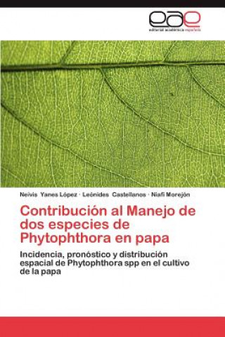 Kniha Contribucion Al Manejo de DOS Especies de Phytophthora En Papa Neivis Yanes López