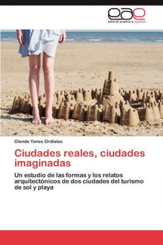Kniha Ciudades reales, ciudades imaginadas Yanes Ordiales Glenda