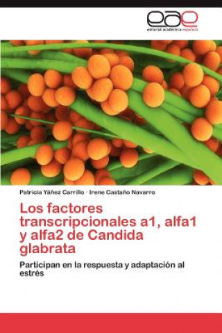 Книга factores transcripcionales a1, alfa1 y alfa2 de Candida glabrata Yanez Carrillo Patricia