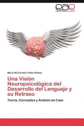 Βιβλίο Vision Neuropsicologica del Desarrollo del Lenguaje y Su Retraso Maria Del Carmen Ya Ez Ramos