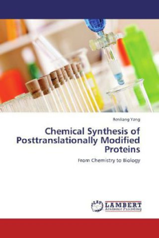 Carte Chemical Synthesis of Posttranslationally Modified Proteins Renliang Yang