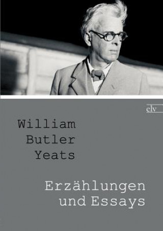 Carte Erz Hlungen Und Essays William Butler Yeats