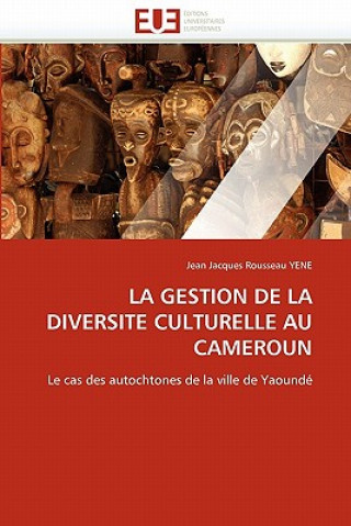 Kniha Gestion de la Diversite Culturelle Au Cameroun Jean J. Rousseau Yene