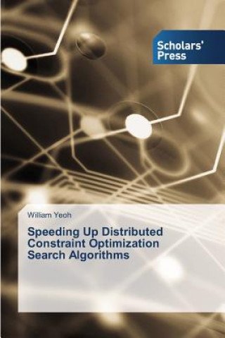 Knjiga Speeding Up Distributed Constraint Optimization Search Algorithms William Yeoh