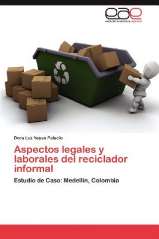 Kniha Aspectos legales y laborales del reciclador informal Dora Luz Yepes Palacio