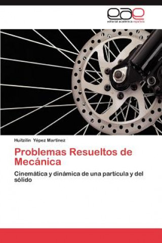 Carte Problemas Resueltos de Mecanica Huitzilin Yépez Martínez