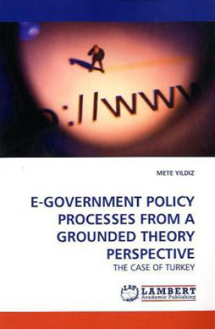Carte E-GOVERNMENT POLICY PROCESSES FROM A GROUNDED THEORY PERSPECTIVE Mete Yildiz